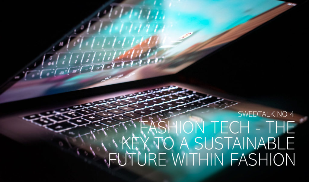 SwedTALK No. 4: Fashion Tech - The Key to a Sustainable Future Within Fashion?